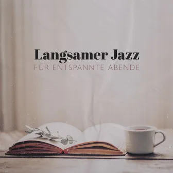 Langsamer Jazz für entspannte Abende: Ruhige Hintergrundmusik zum Lesen und Ausruhen by Beruhigende Musik Sammlung