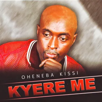 Kyere Me by Oheneba Kissi