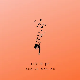 Let It Be by Keziah Mallam