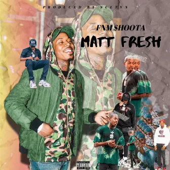 Matt Fresh by FNM $hoota