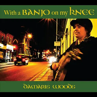 With a Banjo On My Knee by Damaris Woods