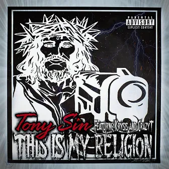 This Is My Religion by Tony Sin