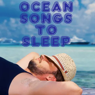 Ocean Songs to Sleep by Sérénité Océan