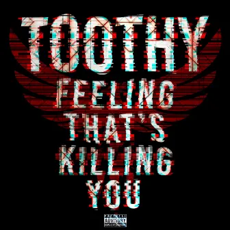 Feeling That's Killing You by Toothy