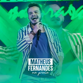 Na Praia (Ao Vivo) by Matheus Fernandes