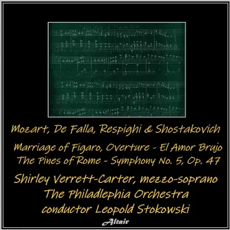 Mozart, De Falla, Respighi & Shostakovich: Marriage of Figaro, Overture - El Amor Brujo -The Pines of Rome - Symphony NO. 5, OP. 47 by The Philadelphia Orchestra