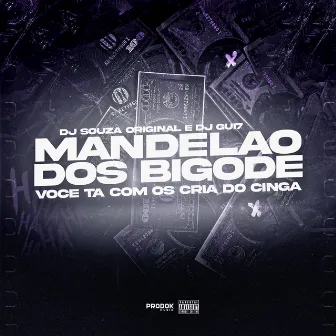 Mandelão dos Bigode, Você Ta Com os Cria do Cinga by DJ Gui7