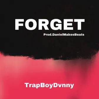 Forget by trapboydvnny