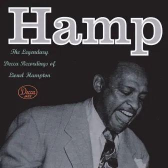 Hamp The Legendary Decca Recordings Of Lionel Hampton by Lionel Hampton