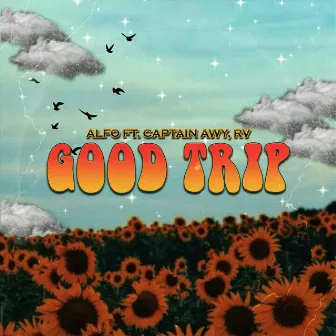 Good Trip by Captain Awy