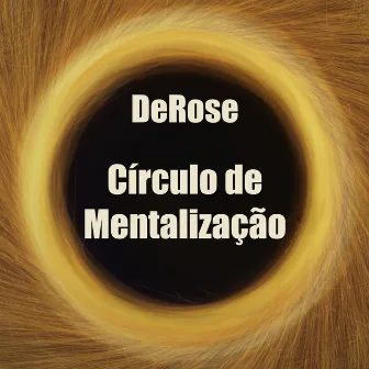 Círculo de Mentalização by DeRose