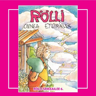 Rölli Seikkailee 6. - Onnea Etsimässä by Rölli