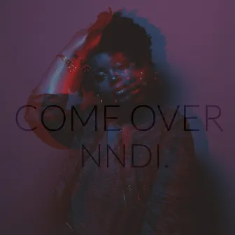 Come Over by Nndi.