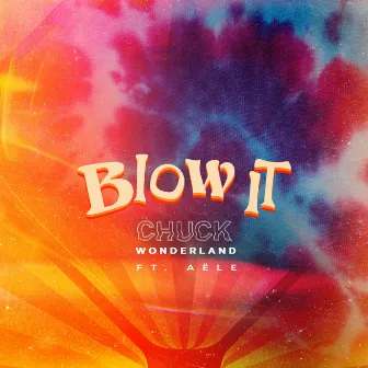 Blow It (feat. Aële) by Chuck Wonderland