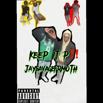 Keep It P by JaysavagefrmOTH