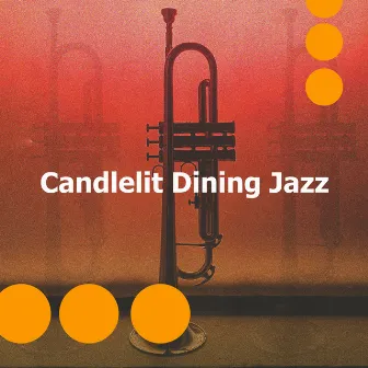 Candlelit Dining Jazz by Instrumental Dinner Jazz