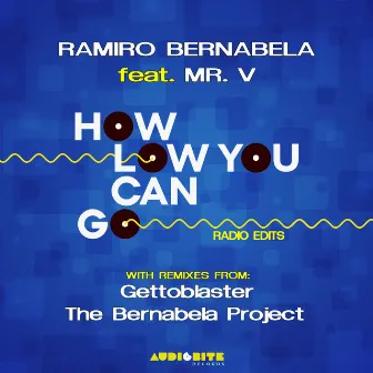 How Low Can You Go Radio Edits by Ramiro Bernabela