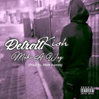 Make a Way by Detroit Kish