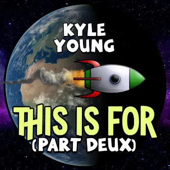 This Is For, Part Deux by Kyle Young