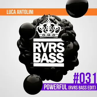 Powerful (RVRS Bass Edit) by Luca Antolini