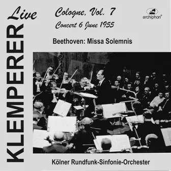 Klemperer live: Cologne, Vol. 7: Beethoven, Missa solemnis (Historical Recording) by Chor des Norddeutschen Rundfunks