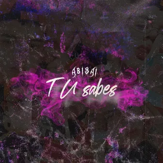 Tu sabes by Abisai