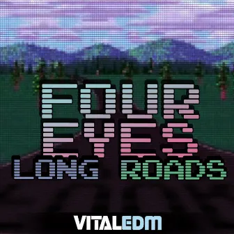 Long Roads by Four Eyes