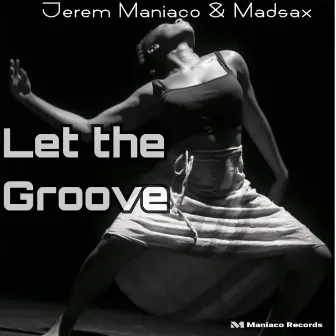 Let the Groove by Jerem Maniaco