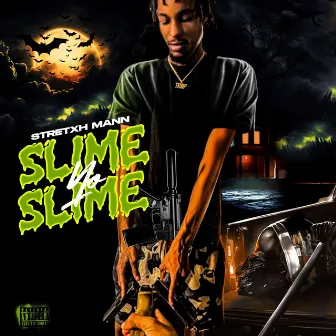 Slime Yo Slime by Stretxh Mann