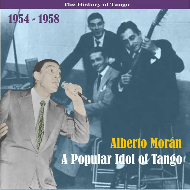 Alberto Morán - A Popular Idol of Tango / Recordings 1954 - 1958