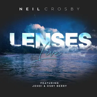 Lenses (Live) by Neil Crosby