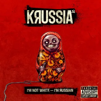 I'm Not White I'm Russian by Krussia