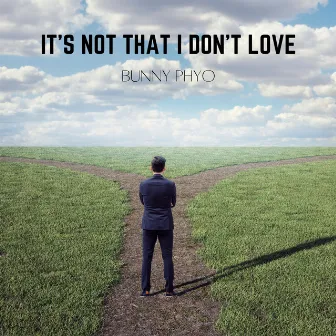 It's Not that I Don't Love by Bunny Phyo