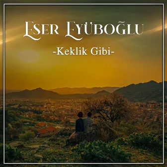 Keklik Gibi by Eser Eyüboğlu