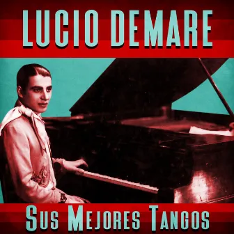 Sus Mejores Tangos (Remastered) by Lucio Demare