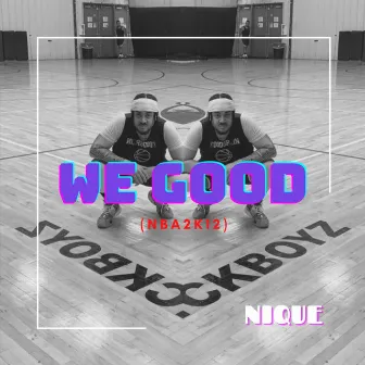 We Good (NBA2k12) by Nique