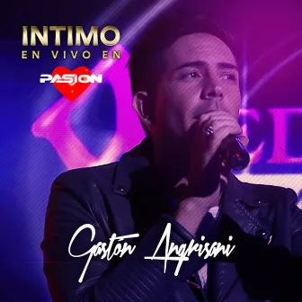 Íntimo En Vivo En Pasión by Gastón Angrisani