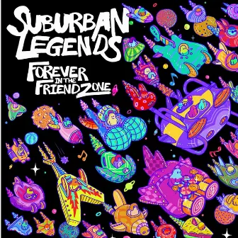 Forever in the Friendzone by Suburban Legends