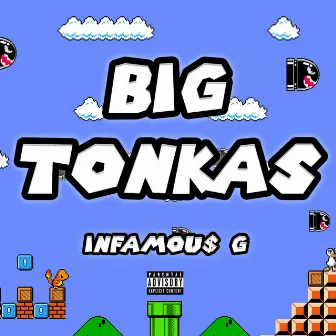 Big Tonkas by Infamou$ G