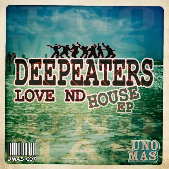 Love nd House - EP by Deepeaters