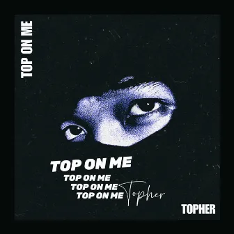 Top on Me by Topher