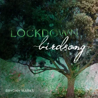 LOCKDOWN BIRDSONG by Bryony Marks