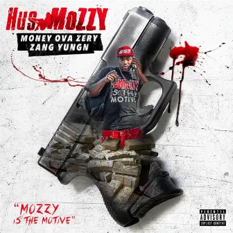 Mozzy Is the Motive by Hus Mozzy