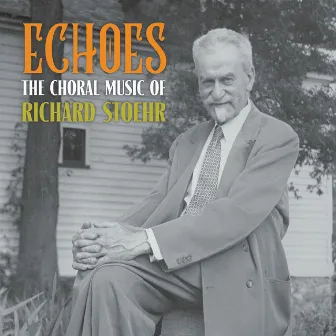 Echoes - Choral Music of Richard Stoehr by Solaris Vocal Ensemble