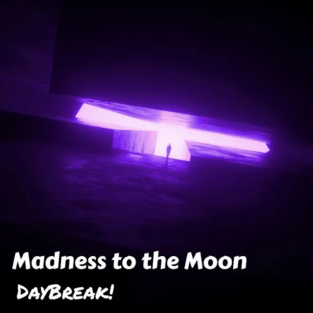 Madness to the Moon