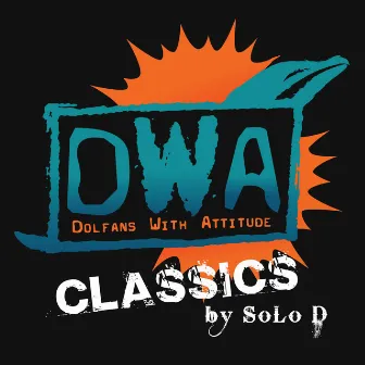 DWA Classics By SoLo D by MiamiSportsMusic