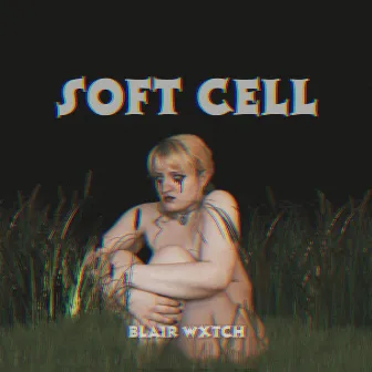 Soft Cell by Blair Wxtch