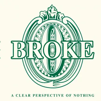 A Clear Perspective of Nothing by Broke