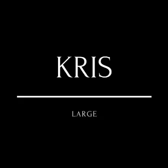 Large (Live) by Kris