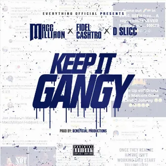 Keep It Gangy by Macc Milliaon